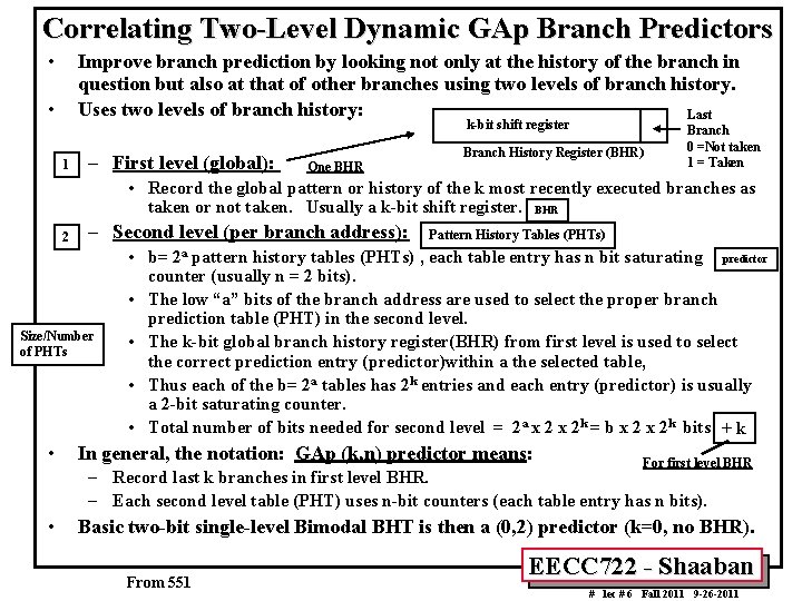 Correlating Two-Level Dynamic GAp Branch Predictors • Improve branch prediction by looking not only