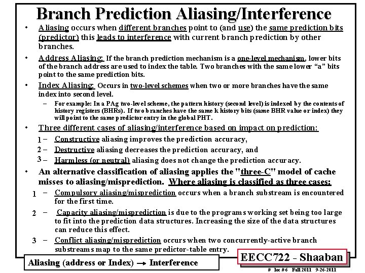  • • • Branch Prediction Aliasing/Interference Aliasing occurs when different branches point to