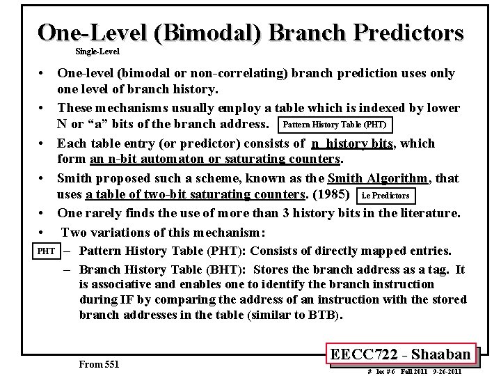 One-Level (Bimodal) Branch Predictors Single-Level • One-level (bimodal or non-correlating) branch prediction uses only