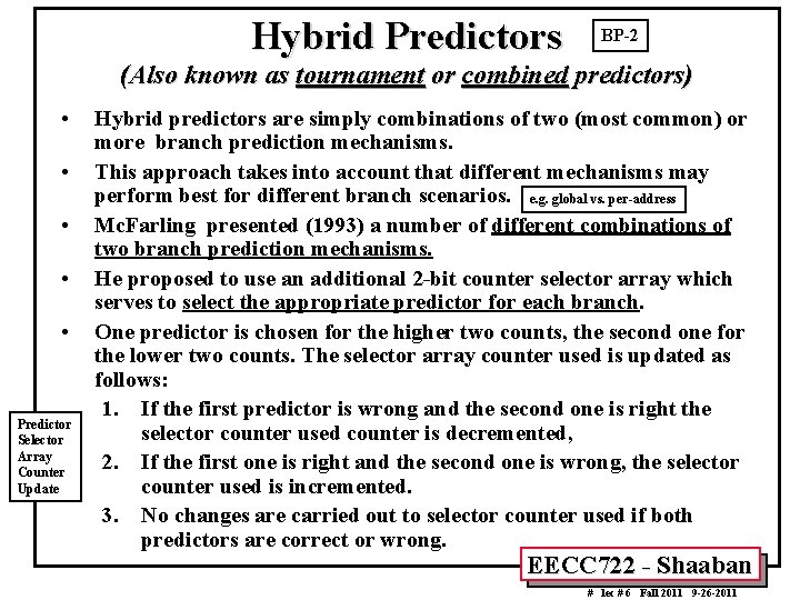 Hybrid Predictors BP-2 (Also known as tournament or combined predictors) • • • Predictor