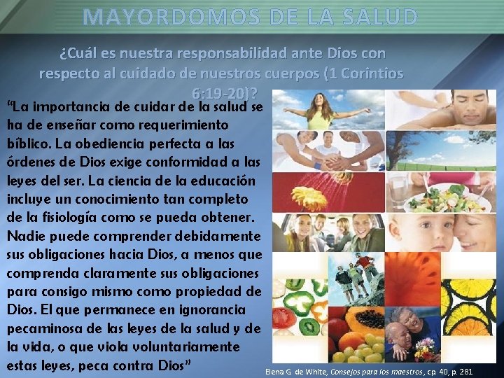 MAYORDOMOS DE LA SALUD ¿Cuál es nuestra responsabilidad ante Dios con respecto al cuidado