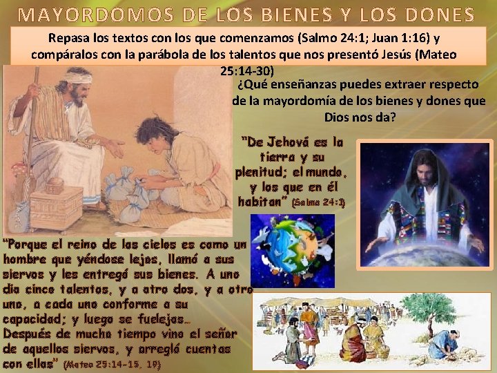 MAYORDOMOS DE LOS BIENES Y LOS DONES Repasa los textos con los que comenzamos