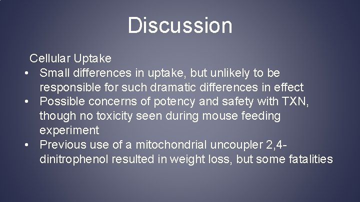 Discussion Cellular Uptake • Small differences in uptake, but unlikely to be responsible for