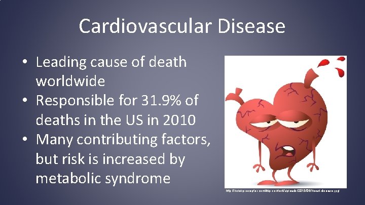 Cardiovascular Disease • Leading cause of death worldwide • Responsible for 31. 9% of