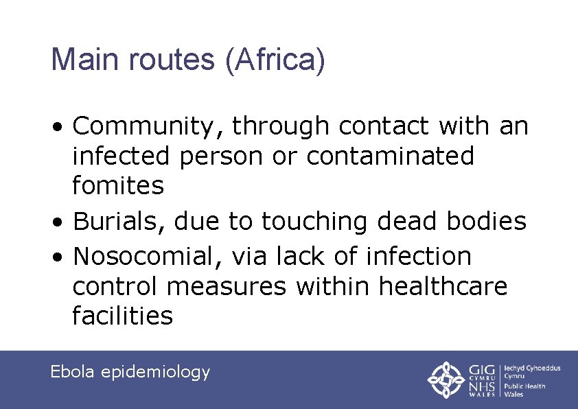 Main routes (Africa) • Community, through contact with an infected person or contaminated fomites