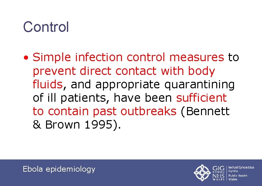 Control • Simple infection control measures to prevent direct contact with body fluids, and