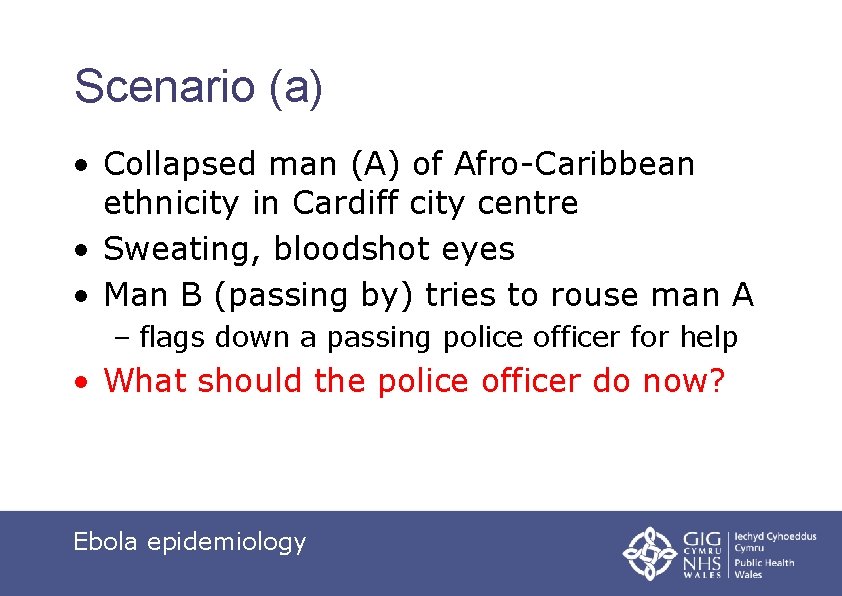 Scenario (a) • Collapsed man (A) of Afro-Caribbean ethnicity in Cardiff city centre •