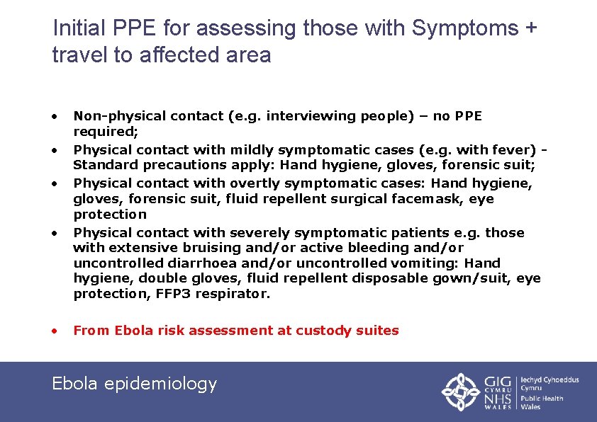 Initial PPE for assessing those with Symptoms + travel to affected area • •