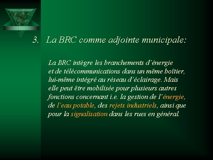 3. La BRC comme adjointe municipale: La BRC intègre les branchements d’énergie et de