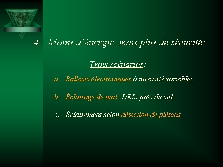 4. Moins d’énergie, mais plus de sécurité: Trois scénarios: a. Ballasts électroniques à intensité