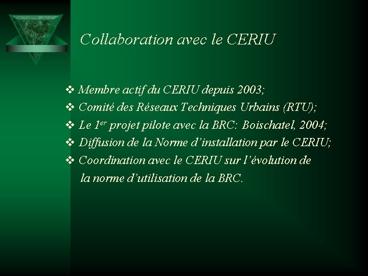 Collaboration avec le CERIU v Membre actif du CERIU depuis 2003; v Comité des