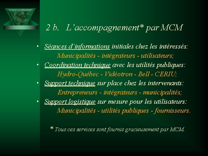 2 b. L’accompagnement* par MCM • Séances d’informations initiales chez les intéressés: Municipalités -