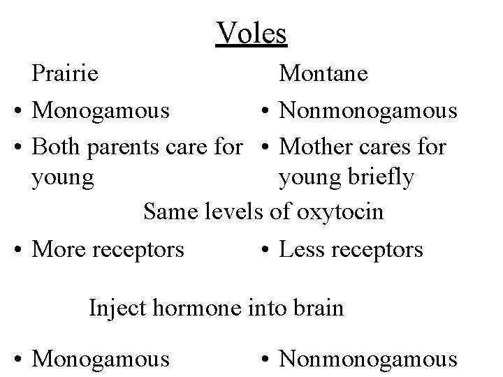 Voles Prairie Montane • Monogamous • Nonmonogamous • Both parents care for • Mother