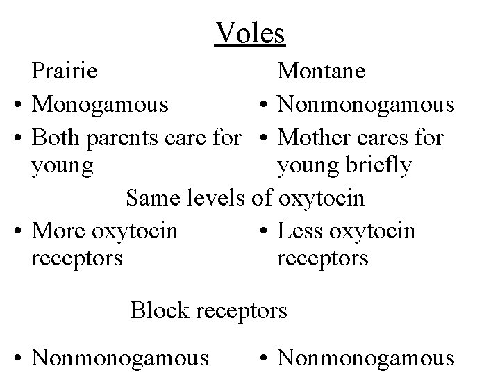 Voles Prairie Montane • Monogamous • Nonmonogamous • Both parents care for • Mother