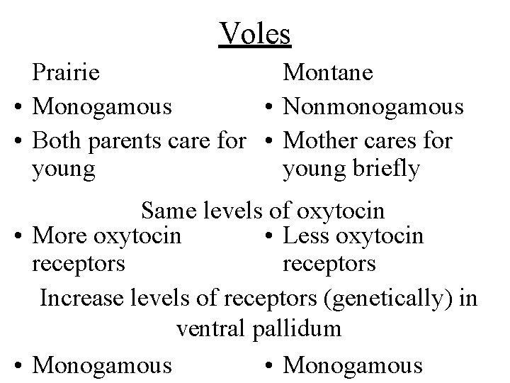 Voles Prairie Montane • Monogamous • Nonmonogamous • Both parents care for • Mother