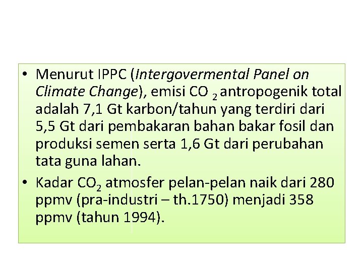  • Menurut IPPC (Intergovermental Panel on Climate Change), emisi CO 2 antropogenik total
