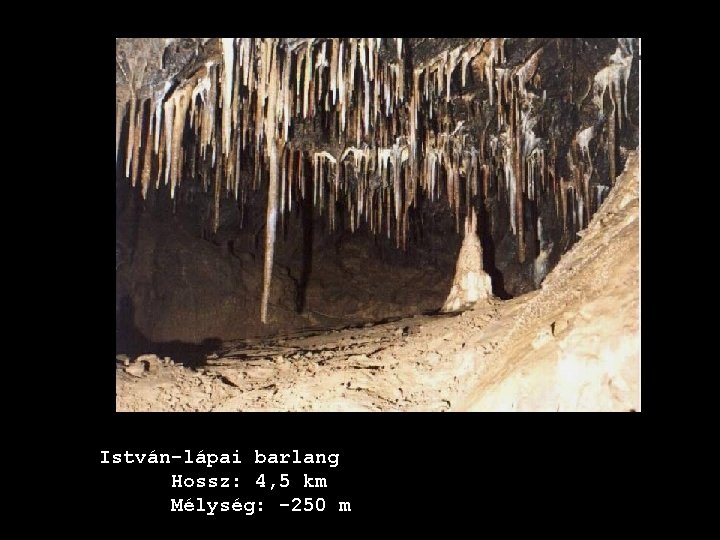 István-lápai barlang Hossz: 4, 5 km Mélység: -250 m 