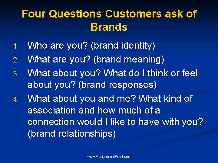 Four Questions Customers ask of Brands 1. 2. 3. 4. Who are you? (brand