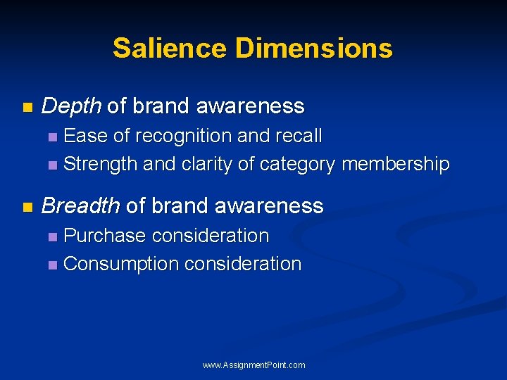 Salience Dimensions n Depth of brand awareness Ease of recognition and recall n Strength