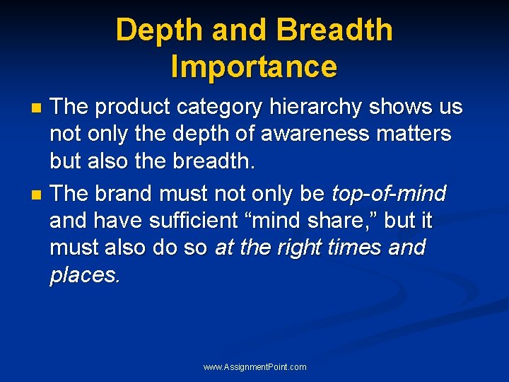 Depth and Breadth Importance The product category hierarchy shows us not only the depth