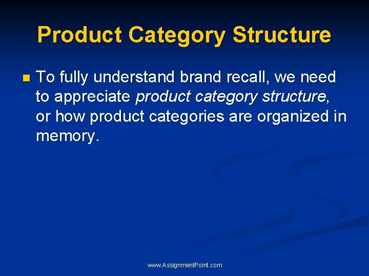 Product Category Structure n To fully understand brand recall, we need to appreciate product