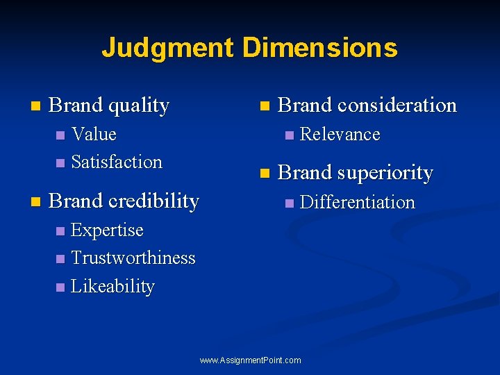 Judgment Dimensions n Brand quality n Value n Satisfaction n n Brand consideration n