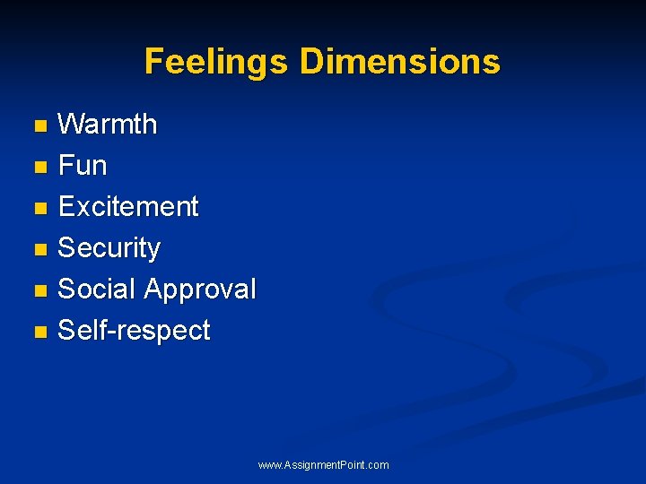 Feelings Dimensions Warmth n Fun n Excitement n Security n Social Approval n Self-respect