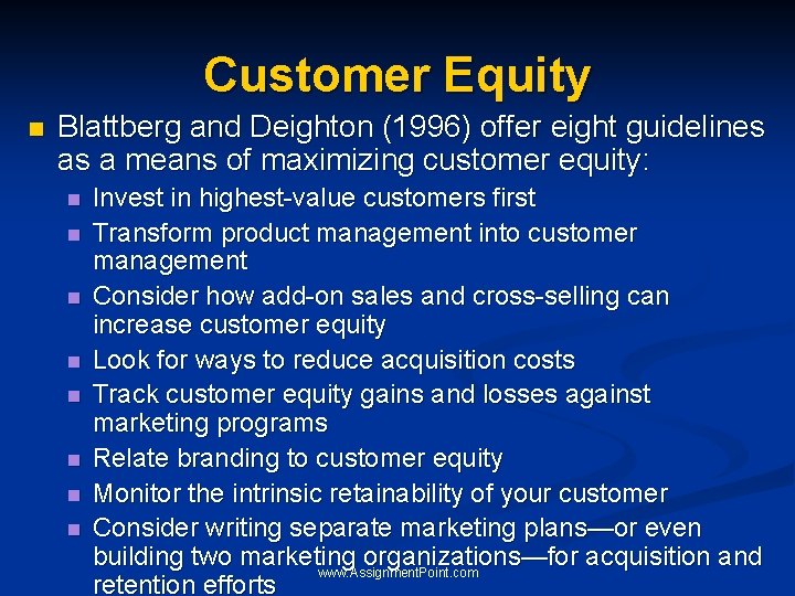 Customer Equity n Blattberg and Deighton (1996) offer eight guidelines as a means of