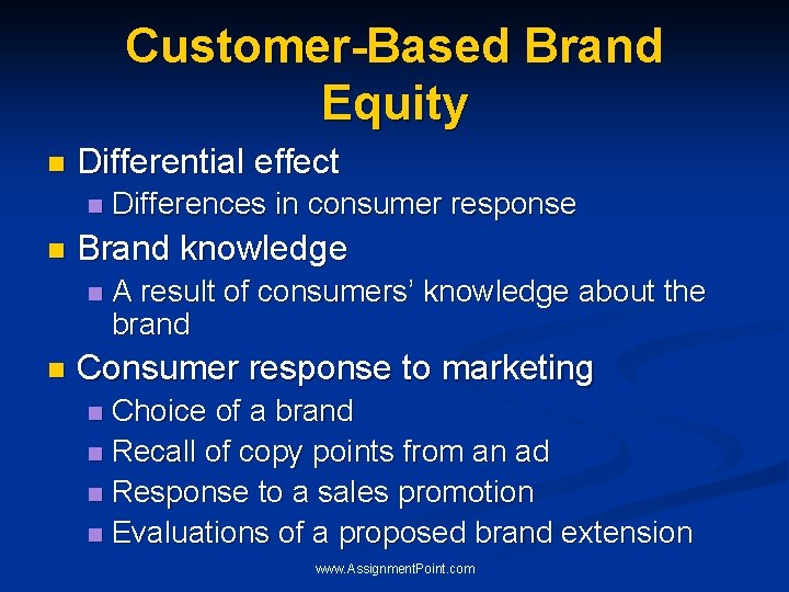 Customer-Based Brand Equity n Differential effect n n Brand knowledge n n Differences in