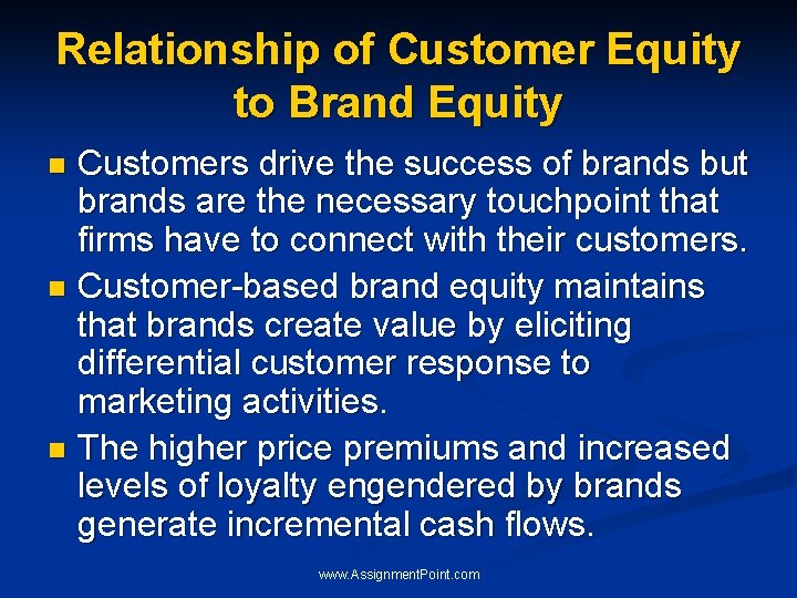 Relationship of Customer Equity to Brand Equity Customers drive the success of brands but