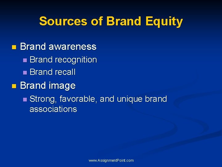 Sources of Brand Equity n Brand awareness Brand recognition n Brand recall n n