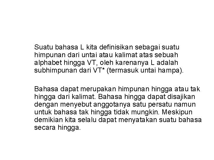 Suatu bahasa L kita definisikan sebagai suatu himpunan dari untai atau kalimat atas sebuah