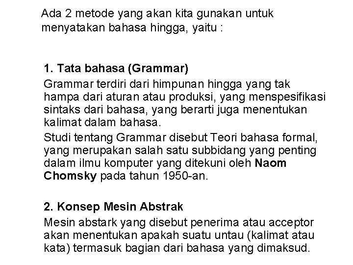 Ada 2 metode yang akan kita gunakan untuk menyatakan bahasa hingga, yaitu : 1.