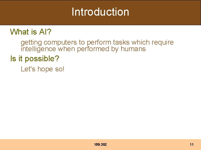 Introduction What is AI? getting computers to perform tasks which require intelligence when performed