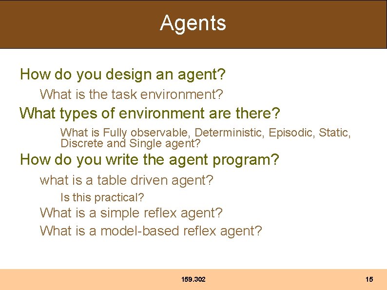 Agents How do you design an agent? What is the task environment? What types