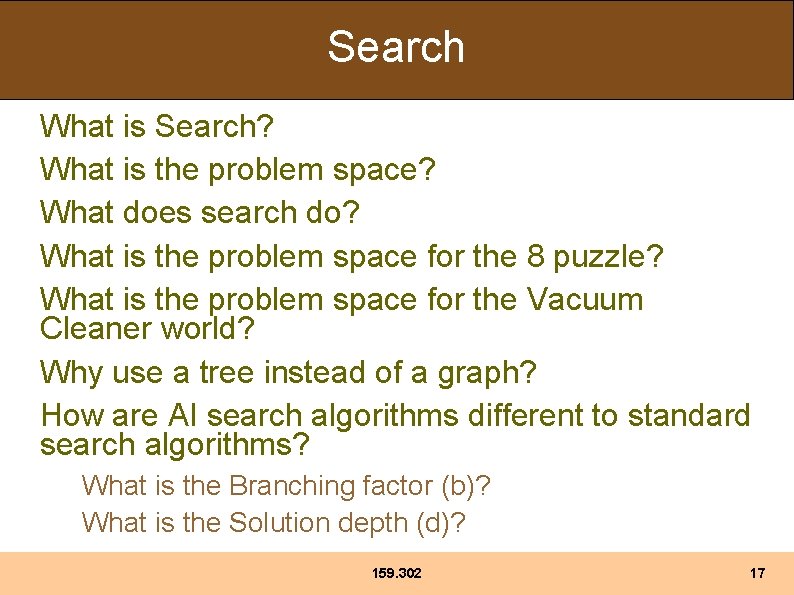 Search What is Search? What is the problem space? What does search do? What