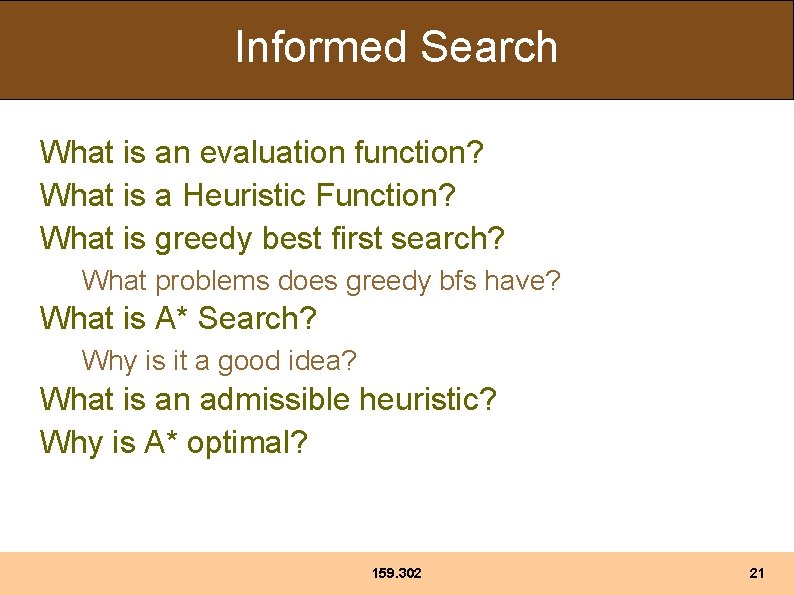 Informed Search What is an evaluation function? What is a Heuristic Function? What is