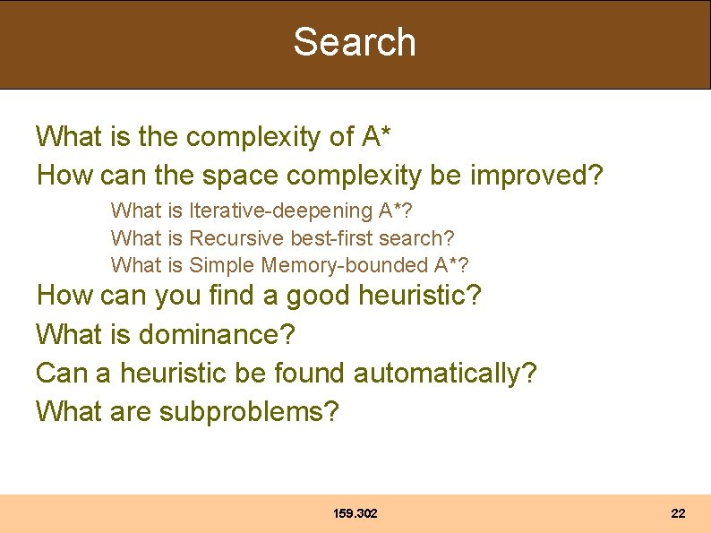 Search What is the complexity of A* How can the space complexity be improved?