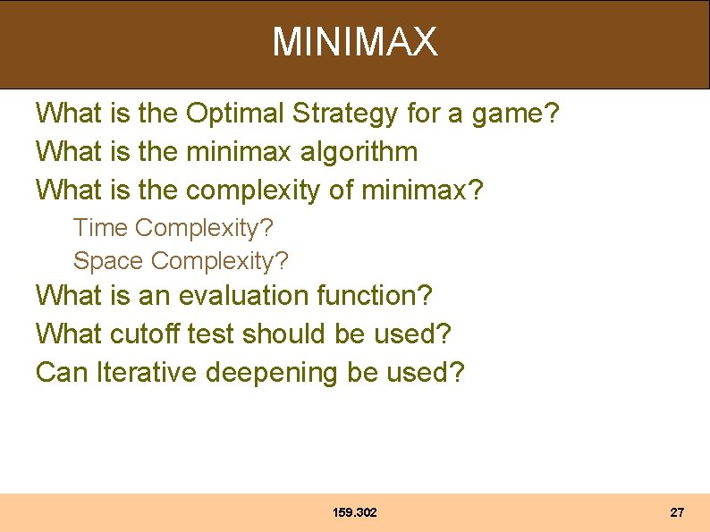MINIMAX What is the Optimal Strategy for a game? What is the minimax algorithm