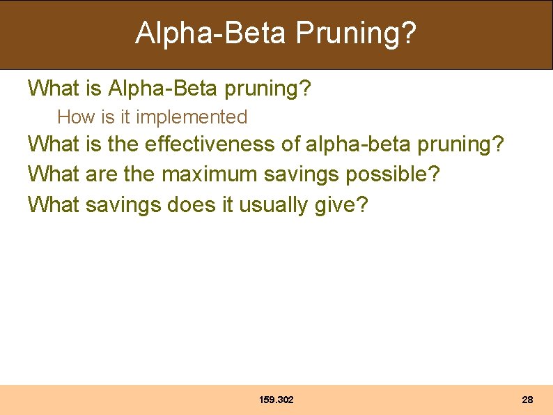 Alpha-Beta Pruning? What is Alpha-Beta pruning? How is it implemented What is the effectiveness