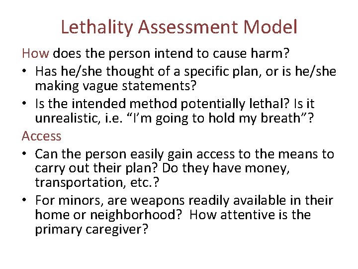 Lethality Assessment Model How does the person intend to cause harm? • Has he/she