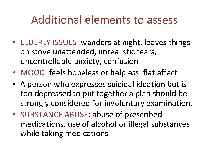 Additional elements to assess • ELDERLY ISSUES: wanders at night, leaves things on stove