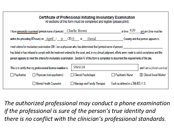 The authorized professional may conduct a phone examination if the professional is sure of