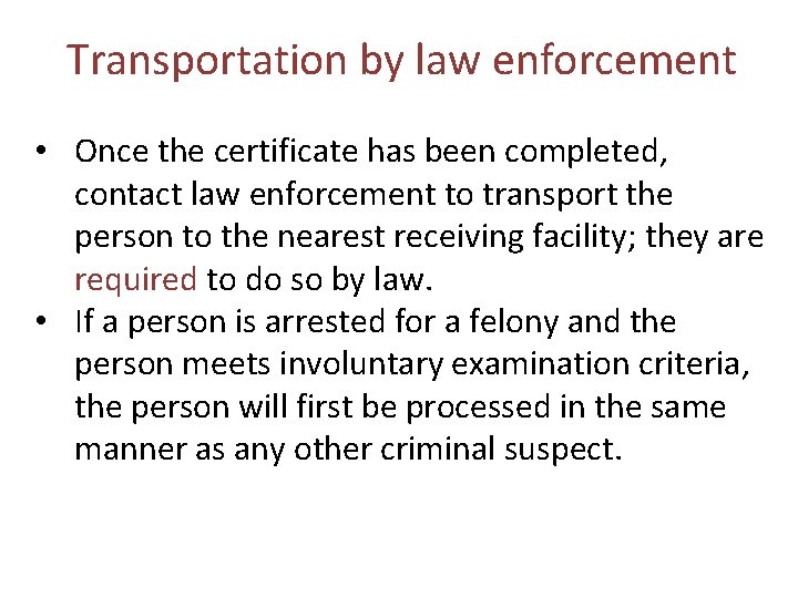 Transportation by law enforcement • Once the certificate has been completed, contact law enforcement
