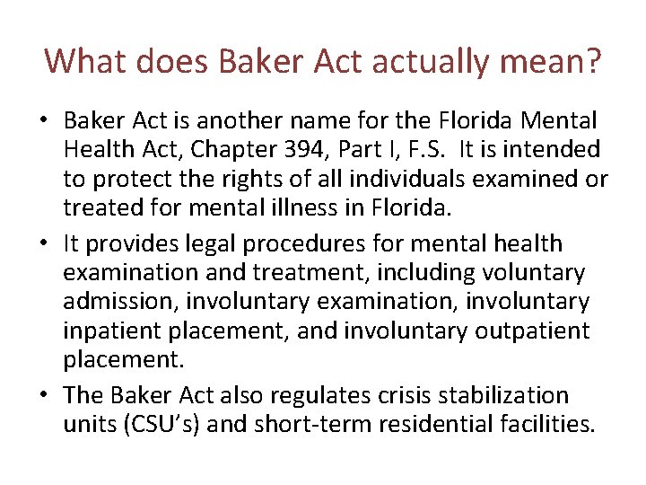 What does Baker Act actually mean? • Baker Act is another name for the