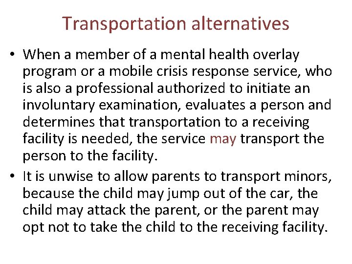 Transportation alternatives • When a member of a mental health overlay program or a