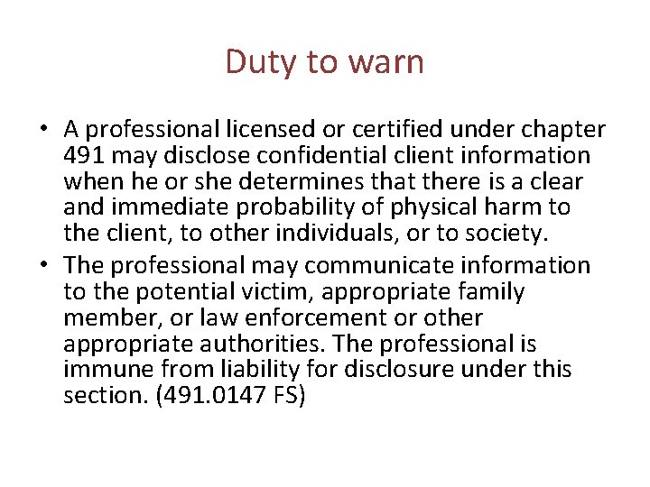 Duty to warn • A professional licensed or certified under chapter 491 may disclose