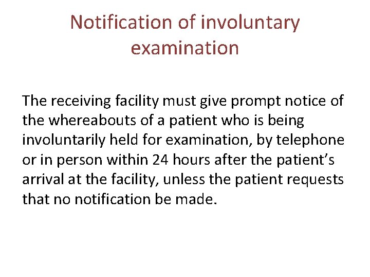 Notification of involuntary examination The receiving facility must give prompt notice of the whereabouts