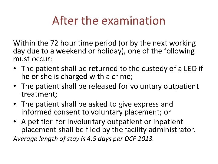 After the examination Within the 72 hour time period (or by the next working