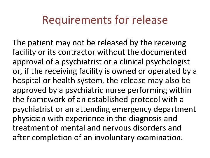 Requirements for release The patient may not be released by the receiving facility or